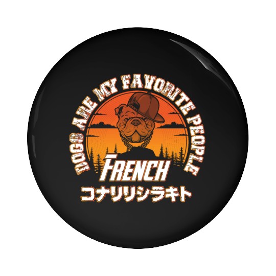 dogs are my favorite people french bulldogs Pin Buttons