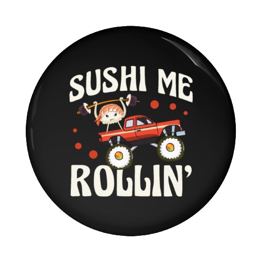 Sushi Me Rollin' Japanese Foodie I Love Sushi Pin Buttons