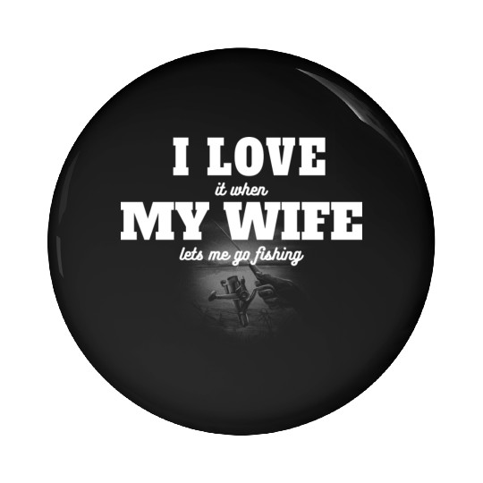 I Love My Wife: Favorite Fishing Graphic Pin Buttons
