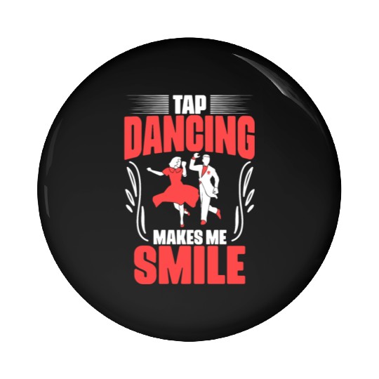 Awesome Tap Dancing Makes Me Smile For Tap Dance Pin Buttons