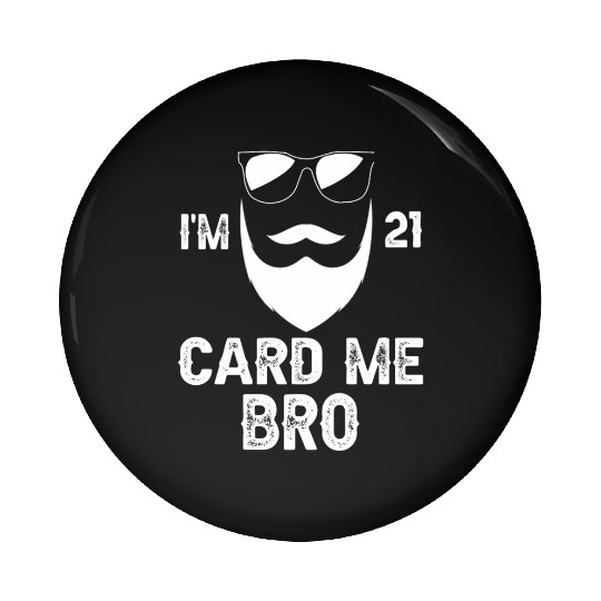 I'm 21 Card Me Bro 21 Years Old 21st Birthday Pin Buttons