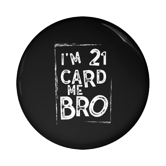 I'm 21 Card Me Bro 21 Years Old 21st Birthday Pin Buttons