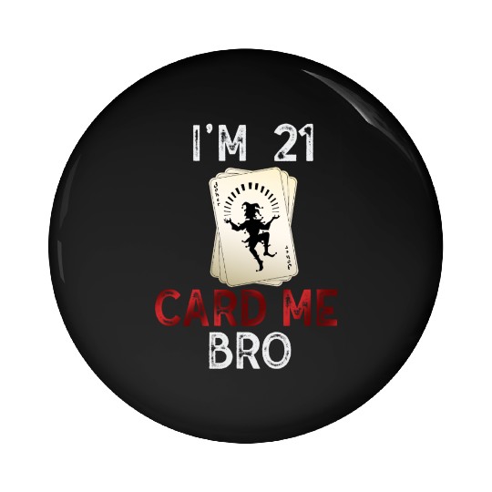 I'm 21 Card Me Bro 21 Years Old 21st Birthday Pin Buttons