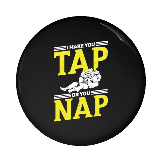 Jiu jitsu i make you tap or you nap jujutsu mma Pin Buttons