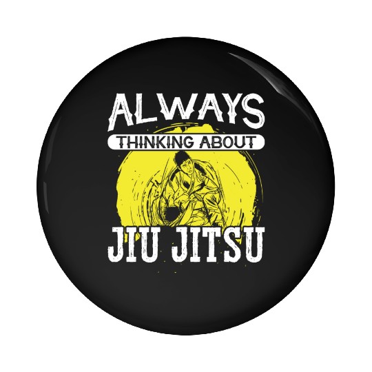 Jujutsu always thinking about jiu jitsu mma combat Pin Buttons