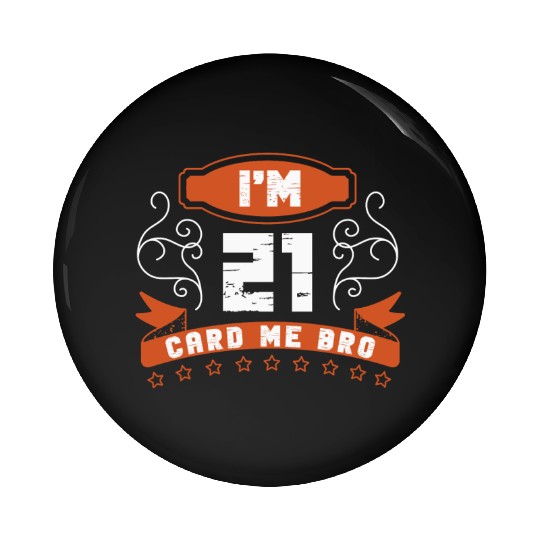 I'm 21 Card Me Bro 21 Years Old 21st Birthday Pin Buttons