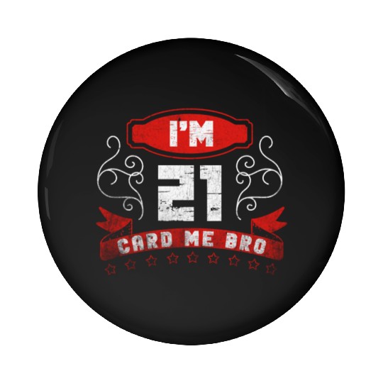 I'm 21 Card Me Bro 21 Years Old 21st Birthday Pin Buttons