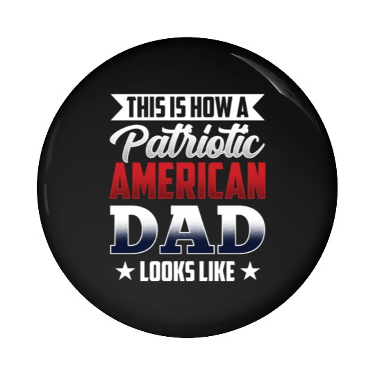 This Is How A Patriotic American Dad Looks Like US Pin Buttons