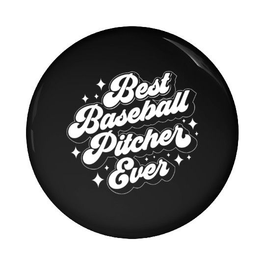 Best Baseball Pitcher Ever Hobby Player Sayings Pin Buttons