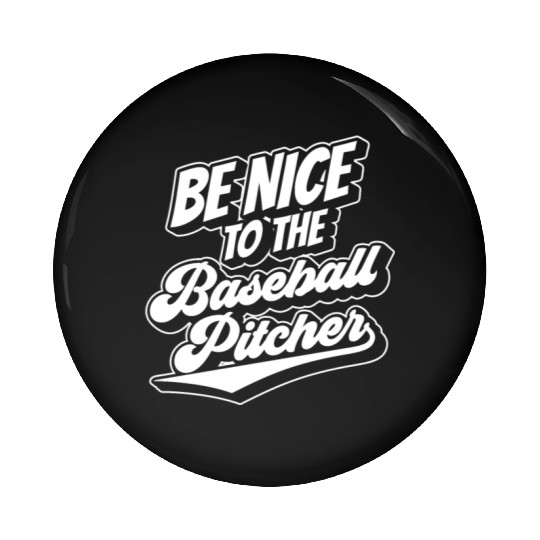 Be Nice To The Baseball Pitcher Player Hobby Pin Buttons