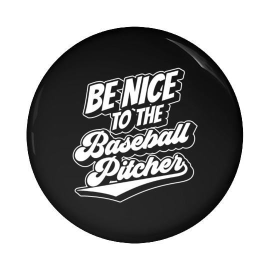 Be Nice To The Baseball Pitcher Player Hobby Pin Buttons