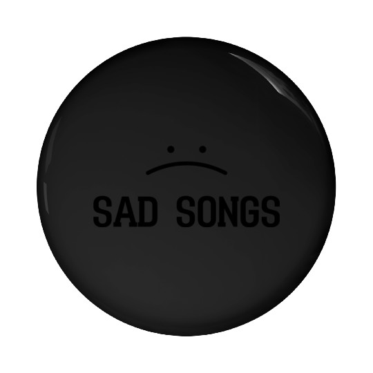 sad songs. Pin Buttons