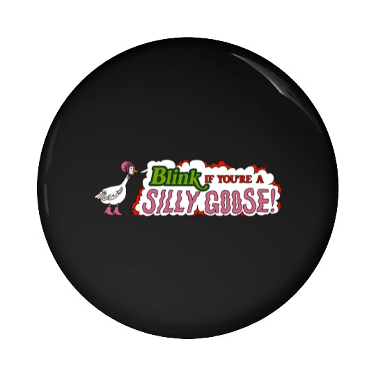 Funny Blink If You're A Silly Goose Pin Buttons