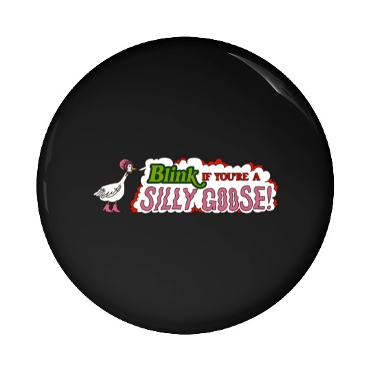 Funny Blink If You're A Silly Goose Pin Buttons