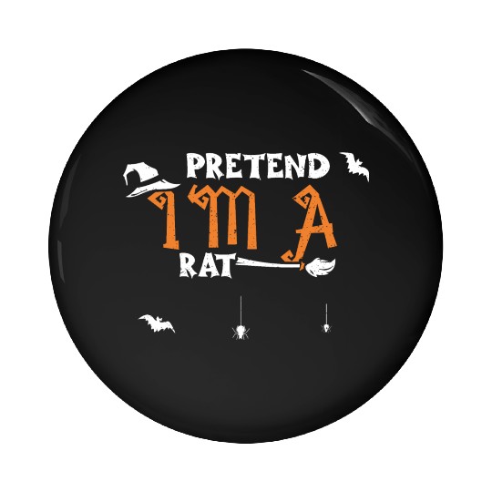 Pretend I'm A Rat - Halloween Pin Buttons
