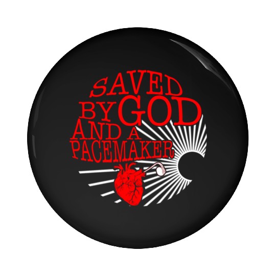 Saved By God And A Pacemaker Pin Buttons, CHD Awareness