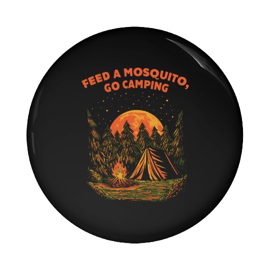 Feed a Mosquito Go Camping Funny Camper Humor Camp Pin Buttons