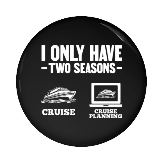 I Only Have Two Seasons Cruise Cruise Planning Pin Buttons