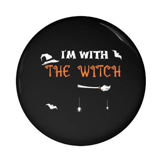 I'm With The Witch - Halloween Pin Buttons