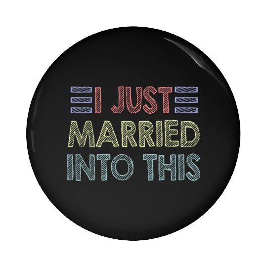 I Just Married Into This Men Women Funny Marriage Pin Buttons