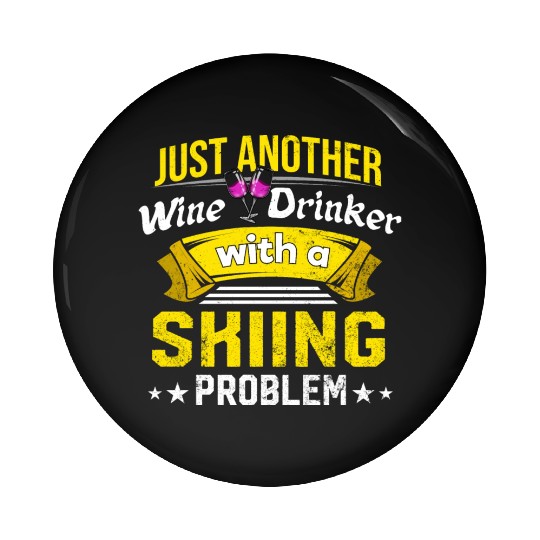 Wine Drinker with Skiing Problem Wine Lover Funny Pin Buttons
