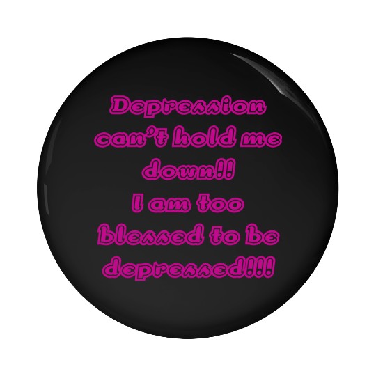 Depression can t hold me Pin Buttons