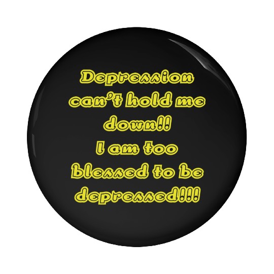 Depression can t hold me Pin Buttons