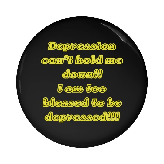 Depression can t hold me Pin Buttons