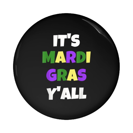 Funny Bold Mardi Gras It's Mardi Gras Y'all Men Wo Pin Buttons