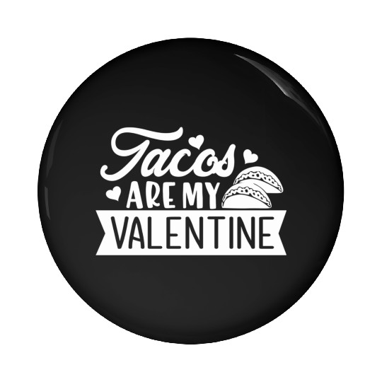 Galentines Day Tacos Are My Valentine Valentines Pin Buttons