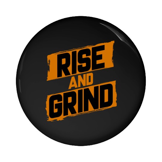Rise and Grind Pin Buttons