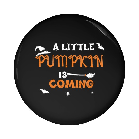 A Little Pumpkin Is Coming Pin Buttons