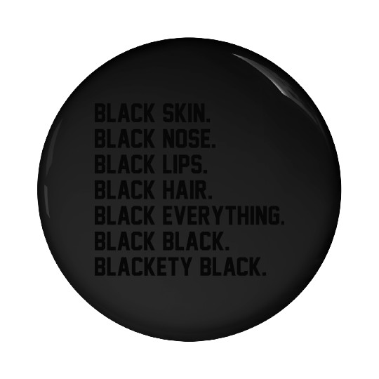 Blackety Black Black Skin Black Nose Black Hair Pin Buttons