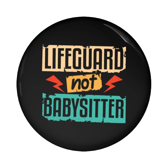 Lifeguard Not Babysitter Pin Buttons