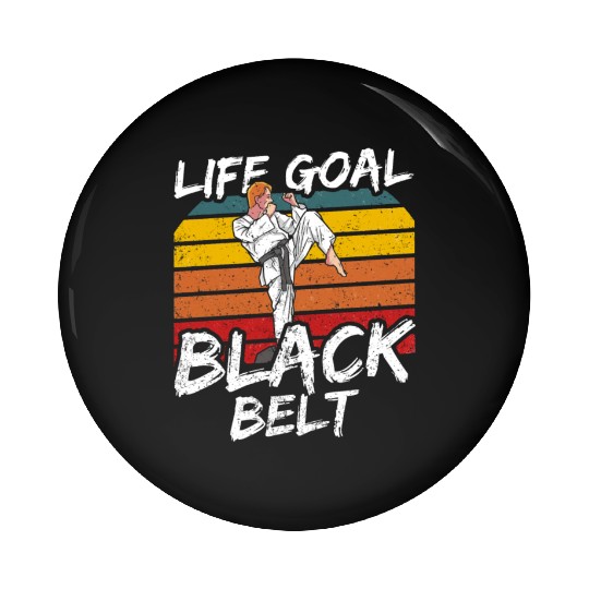 Life Goal: Black Belt Belts MMA Martial Arts Pin Buttons
