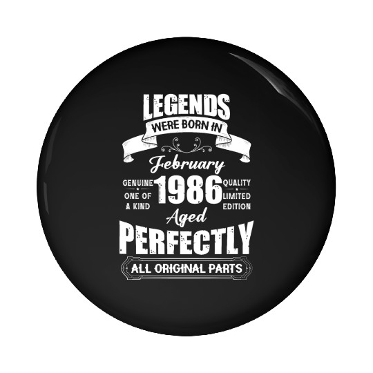Legends Were Born In February 1986 Birthday Pin Buttons