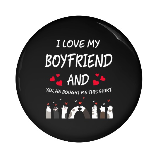 I Love My Boyfriend He Bought Me This Pin Buttons 939