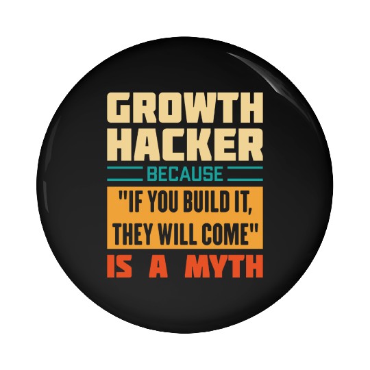 Humorous Growth Hacker Quote Pin Buttons