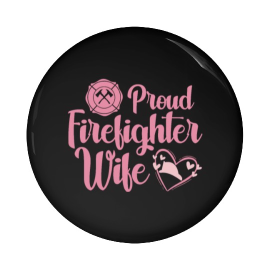 Proud Firefighter Wife Pin Buttons