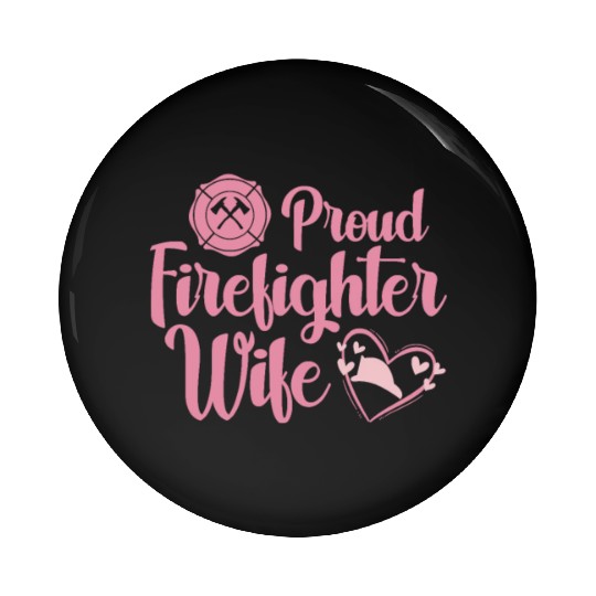 Proud Firefighter Wife Pin Buttons
