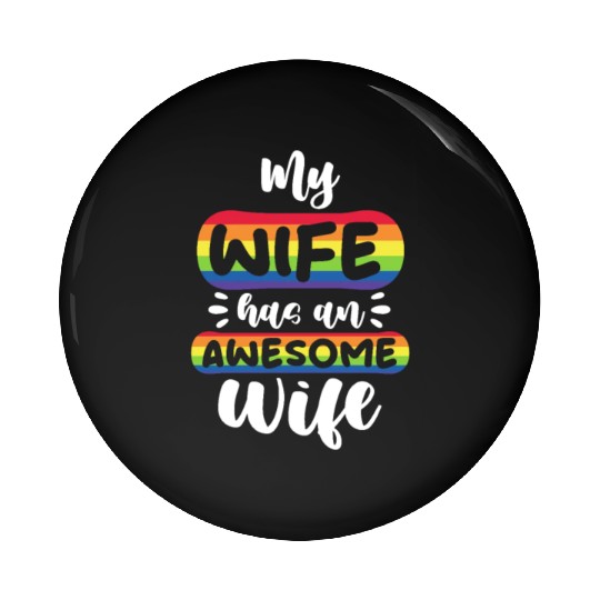 My Wife Has An Awesome Wife, LGBT Rainbow Flag Pin Buttons