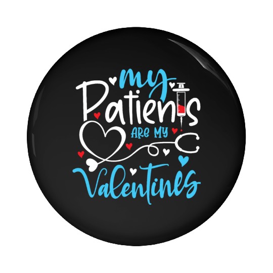 My Patients Are My Valentines Day Er Nicu Nurse Pin Buttons