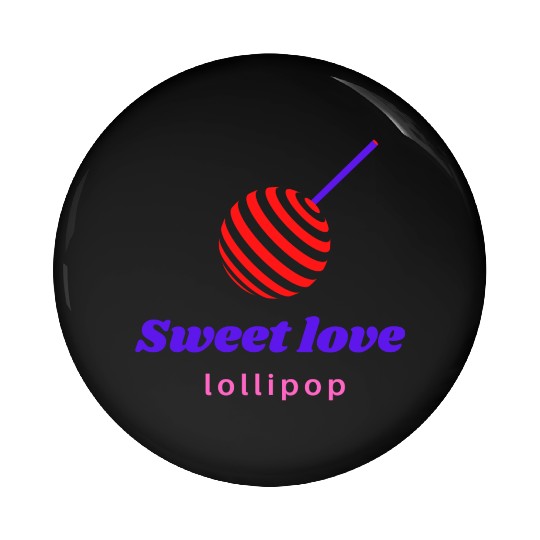 Sweet love -lollipop Pin Buttons