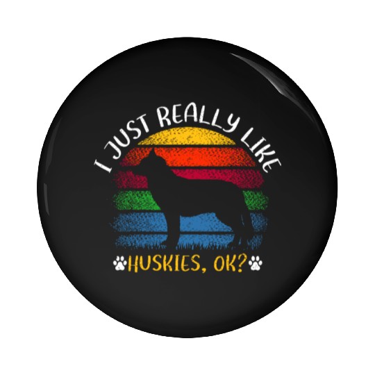 Retro Vintage Husky Dog Lover I Just Really Like H Pin Buttons