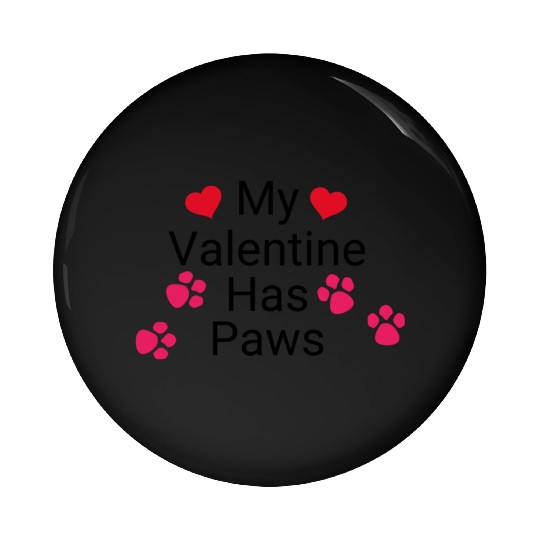 My Valentine Has Paws Mothers Day Funny Valentine Pin Buttons