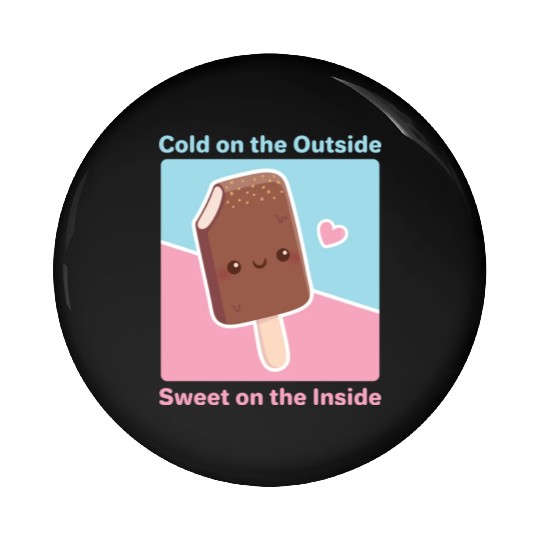 Cold on the Outside Sweet on the Inside Ice cream Pin Buttons