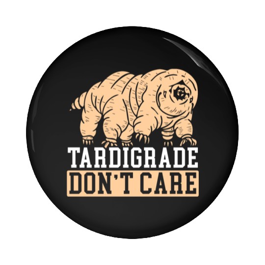 Tardigrade Don't Care Water Bear Biology Pin Buttons