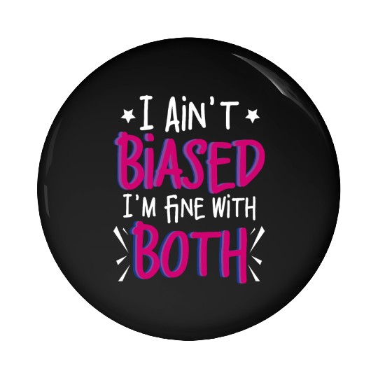 I Ain't Biased Funny Bi Bisexual Pride Pin Buttons