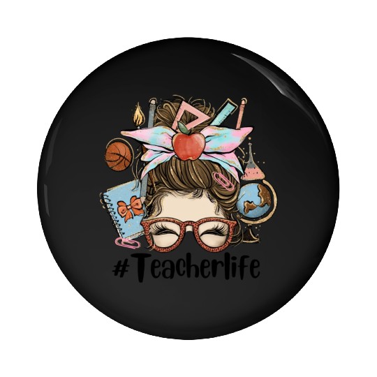 Messy Bun Teacher Life Sublimation Pin Buttons