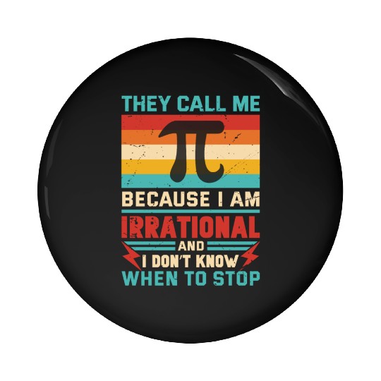 Funny Pi Day Pin Buttons Math Pi Day 3 14 They Call Me